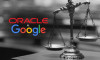 Google ile Oracle davası Yüksek Mahkemede