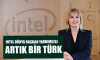 Intel artık bir Türk kadınına emanet 