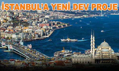 İstanbul'a yeni dev proje