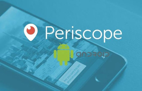 Periscope artık Android'de de olacak