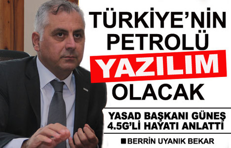 Güneş: Türkiye’nin petrolü yazılım olacak